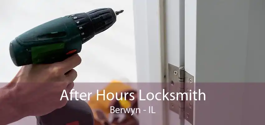 After Hours Locksmith Berwyn - IL