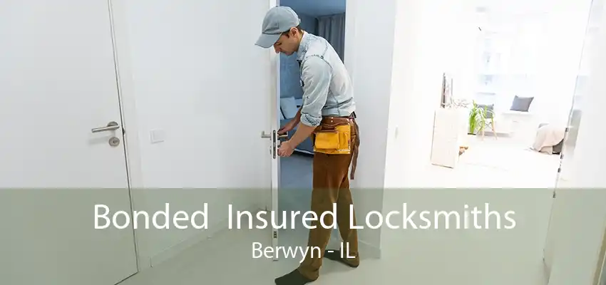 Bonded  Insured Locksmiths Berwyn - IL