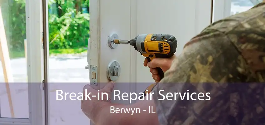 Break-in Repair Services Berwyn - IL