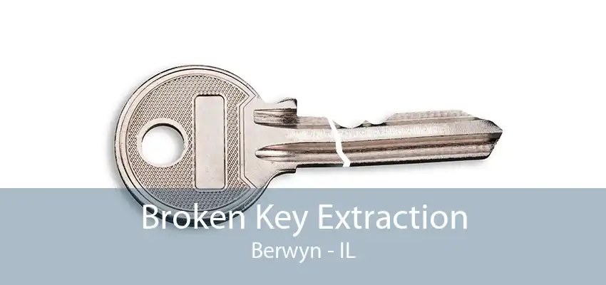 Broken Key Extraction Berwyn - IL