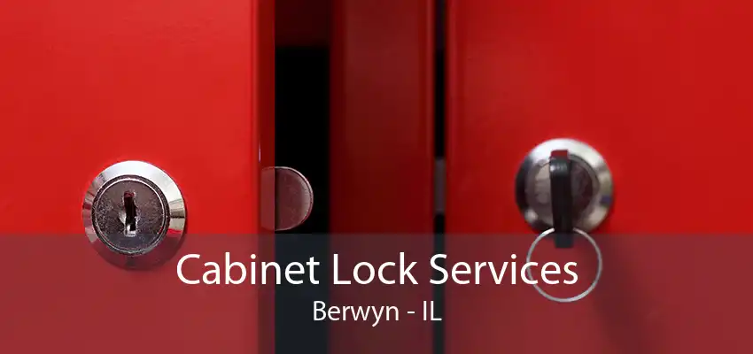 Cabinet Lock Services Berwyn - IL