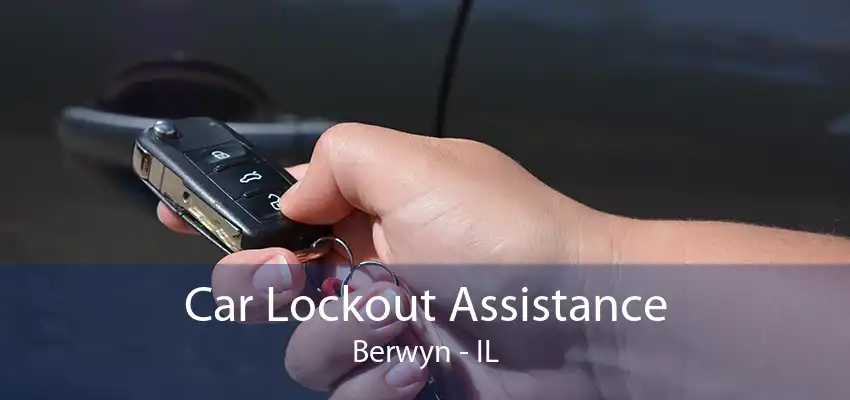 Car Lockout Assistance Berwyn - IL