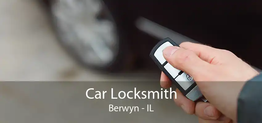 Car Locksmith Berwyn - IL