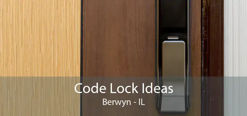 Code Lock Ideas Berwyn - IL