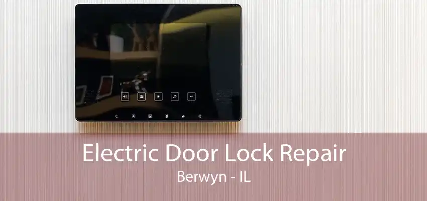 Electric Door Lock Repair Berwyn - IL