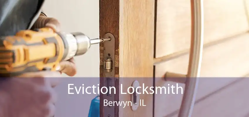 Eviction Locksmith Berwyn - IL