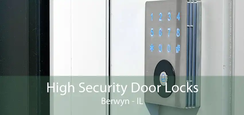 High Security Door Locks Berwyn - IL