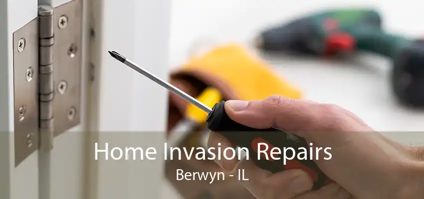 Home Invasion Repairs Berwyn - IL