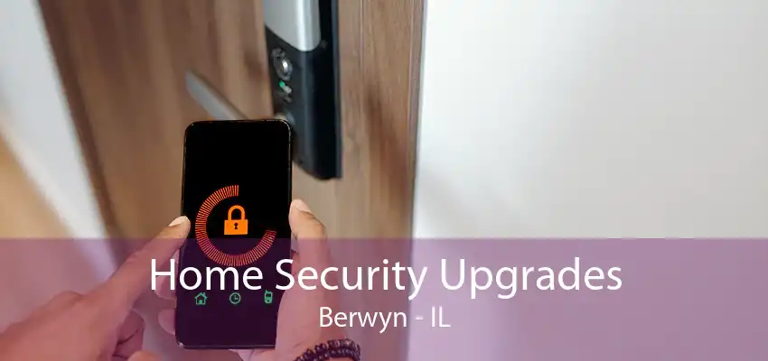 Home Security Upgrades Berwyn - IL