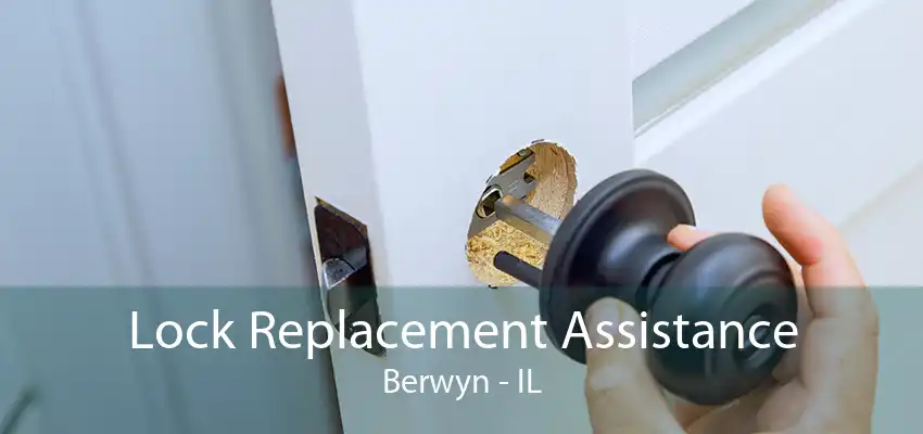 Lock Replacement Assistance Berwyn - IL