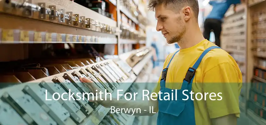 Locksmith For Retail Stores Berwyn - IL