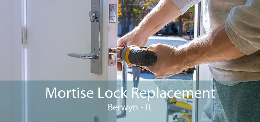 Mortise Lock Replacement Berwyn - IL