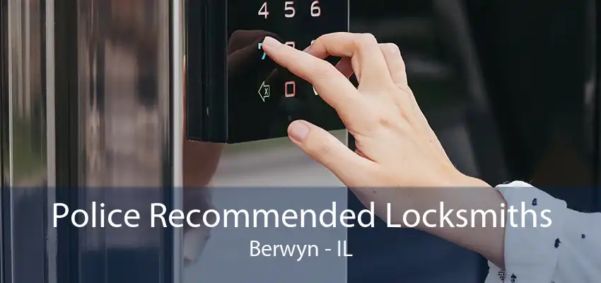 Police Recommended Locksmiths Berwyn - IL