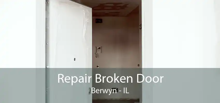 Repair Broken Door Berwyn - IL