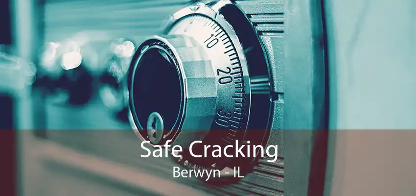 Safe Cracking Berwyn - IL