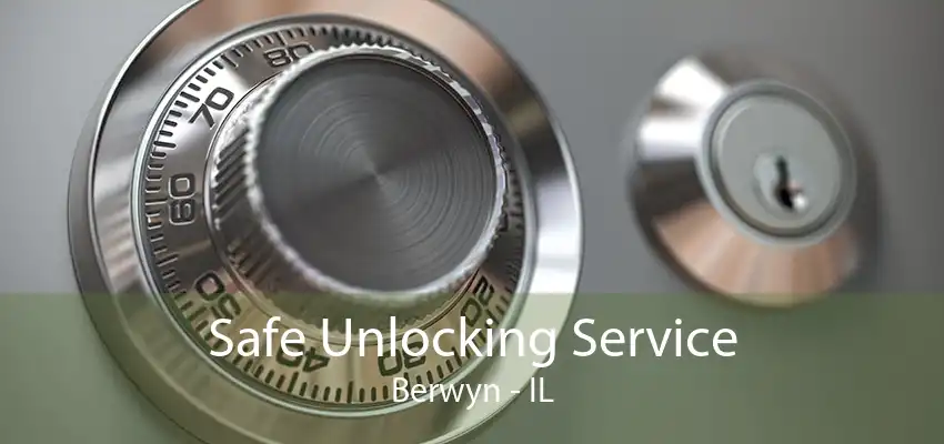 Safe Unlocking Service Berwyn - IL