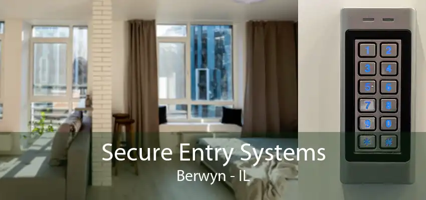 Secure Entry Systems Berwyn - IL