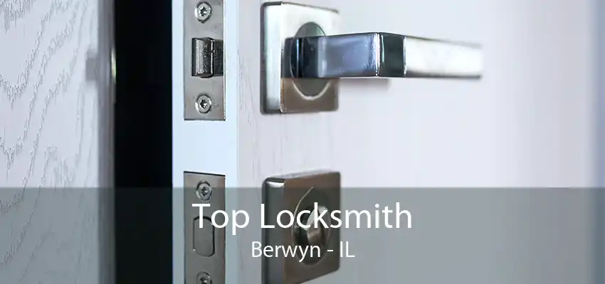 Top Locksmith Berwyn - IL