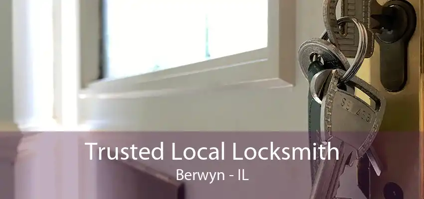 Trusted Local Locksmith Berwyn - IL