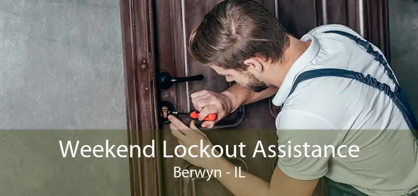 Weekend Lockout Assistance Berwyn - IL